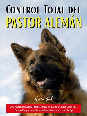 cover image of Control Total del Pastor Alemán